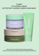 [FLANER] Fig Pudding Cream | Butter Tart Cleanser | Green Caviar Mask